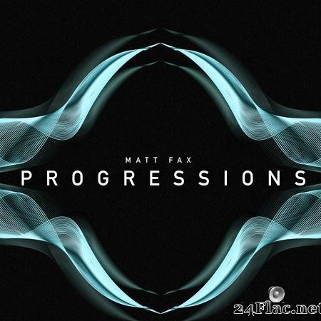 Matt Fax - Progressions (2020) [FLAC (tracks)]
