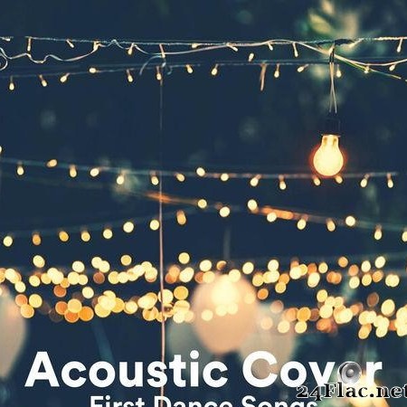 VA - Acoustic Cover First Dance Songs (2020) [FLAC (tracks)]
