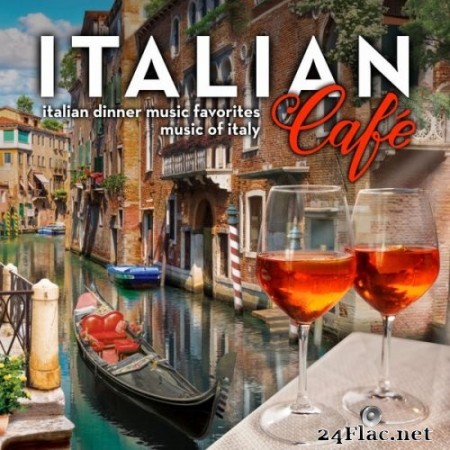 Accordion Café Trio - Italian Café: Italian Dinner Music Favorites - Music of Italy (2020) Hi-Res