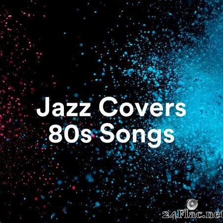 VA - Jazz Covers 80s Songs (2020) [FLAC (tracks)]