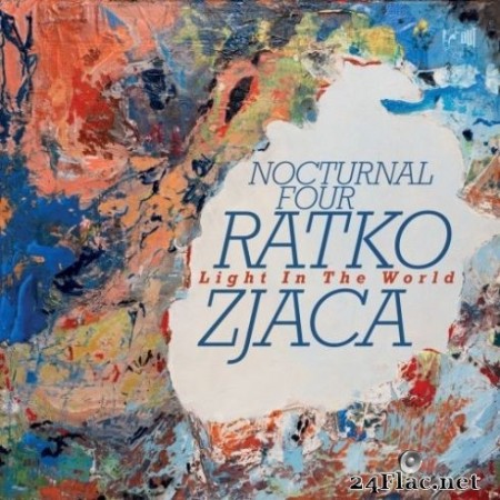 Ratko Zjaca & Nocturnal Four - Light in the World (2020) Hi-Res