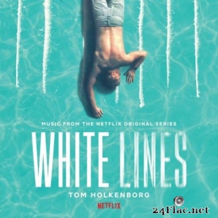 Tom Holkenborg - White Lines (Music from the Netflix Original Series) (2020) FLAC