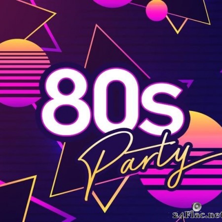 VA - 80s Party: Ultimate Eighties Throwback Classics (2020) [FLAC (tracks)]