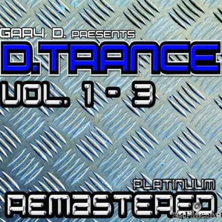 VA - Gary D. Presents D.Trance Vol. 1 - 3 Platinuum Remastered (2020) [FLAC (tracks)]