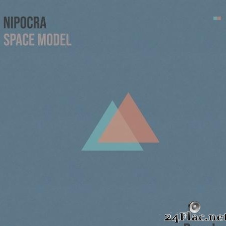 Nipocra - Space Model (2020) [FLAC (tracks)]