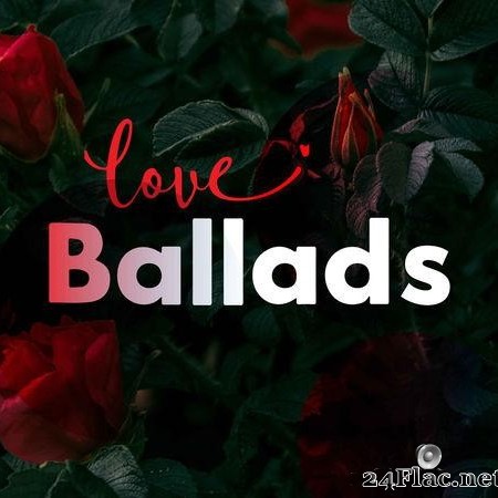 VA - Love Ballads (2019) [FLAC (tracks)]