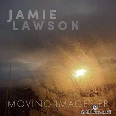 Jamie Lawson - Moving Images (EP) (2020) FLAC