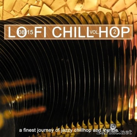 VA - 0815 Lo-Fi Chill Hop, Vol. 2 - a Finest Journey of Jazzy Chillhop and Lounge (2020) Hi-Res