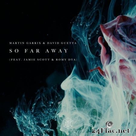 Martin Garrix & David Guetta (feat. Jamie Scott & Romy Dya) - So Far Away (2019) (24bit Hi-Res) FLAC