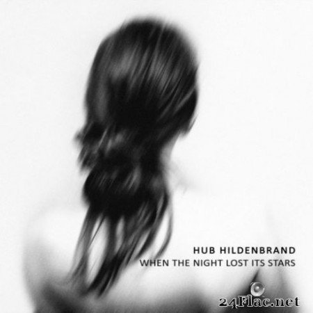 Hub Hildenbrand - When the Night Lost Its Stars (2020) FLAC