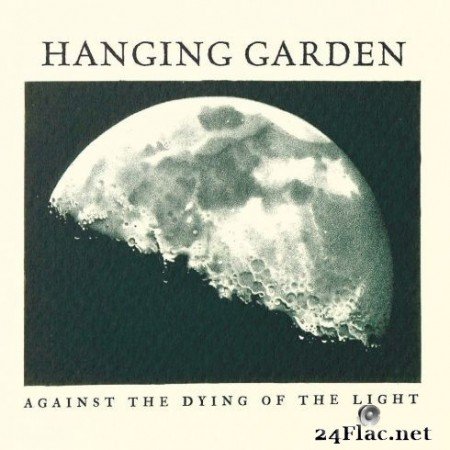 Hanging Garden - Against the Dying of the Light (2020) FLAC