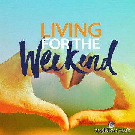 VA - Living For The Weekend (2020) Hi-Res