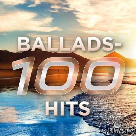 VA - Ballads - 100 Hits (2019) [FLAC (tracks)]