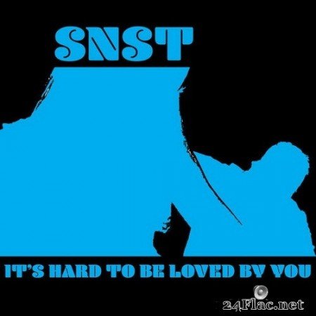 SNST - It’s Hard to Be Loved by You (2020) Hi-Res