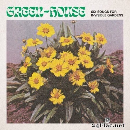 Green-House - Six Songs for Invisible Gardens (2020) Hi-Res