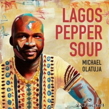 Michael Olatuja - Lagos Pepper Soup (2020) FLAC