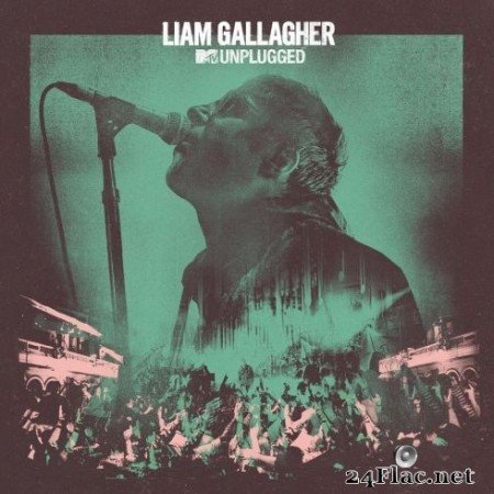 Liam Gallagher - MTV Unplugged (Live At Hull City Hall) (2020) Hi-Res + FLAC