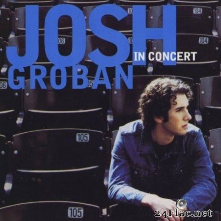 Josh Groban - Josh Groban In Concert (Remastered) (2020) Hi-Res