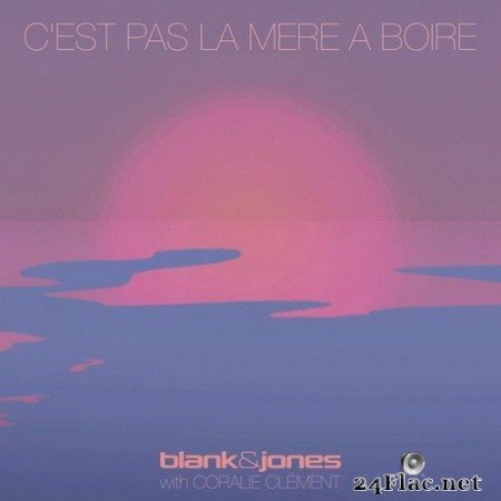 Blank & Jones & Coralie Clément - C’est Pas La Mer A Boire (Single) (2020) Hi-Res