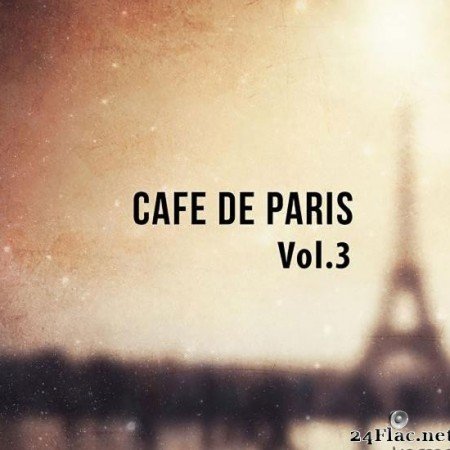 VA - Cafe De Paris, Vol. 3 (Finest Selection of French Bar & Hotel Lounge) (2015) [FLAC (tracks)]