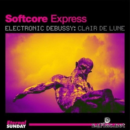 Softcore Express - Electronic Debussy: Clair De Lune (2020) Hi-Res