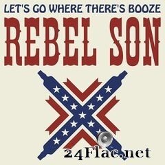 Rebel Son - Let’s Go Where There’s Booze (2020) FLAC