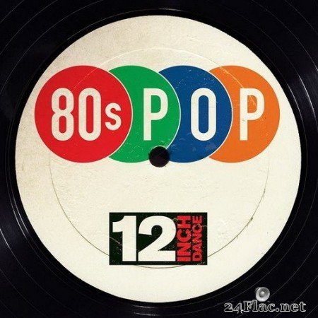 VA - 12 Inch Dance: 80s Pop (2020) Hi-Res