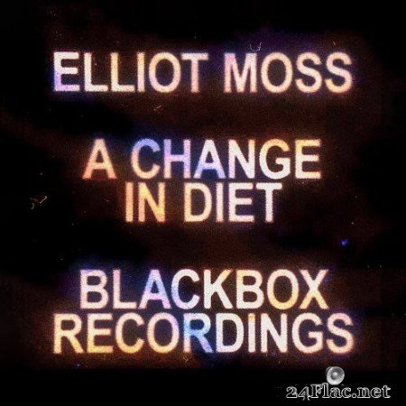 Elliot Moss - A Change in Diet - Live Blackbox Recordings (2020) Hi-Res