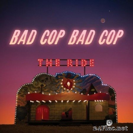 Bad Cop/Bad Cop - The Ride (2020) FLAC