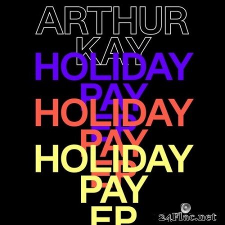 Arthur Kay - Holiday Pay EP (2020) Hi-Res