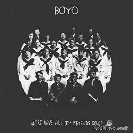 Boyo - Where Have All My Friends Gone? (2020) FLAC