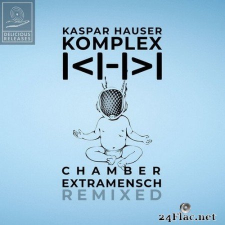 Kaspar Hauser Komplex -Chamber + Extramensch (Remixed) (2020) Hi-Res