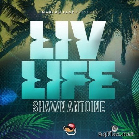 Shawn Antoine - Liv Life (2020) Hi-Res