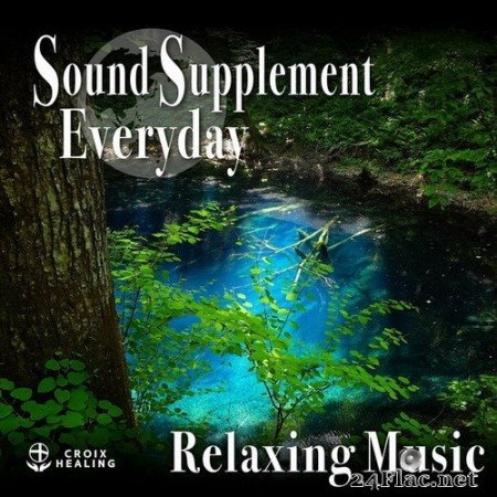 CROIX HEALING - Sound Supplement Everyday 〜relaxing Music〜 (2020) Hi-Res