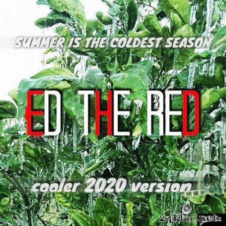 Ed the Red - Summer is the Coldest Season (2020) Hi-Res