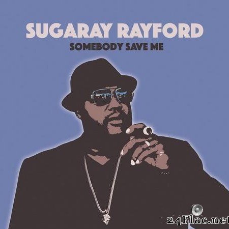 Sugaray Rayford - Somebody Save Me (2019) [FLAC (tracks + .cue)]