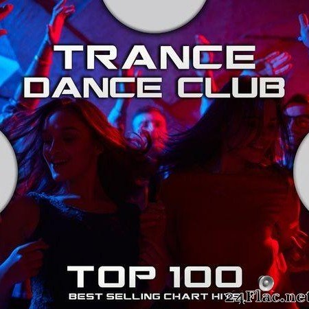 VA - Trance Dance Club Top 100 Best Selling Chart Hits (2020) [FLAC (tracks)]