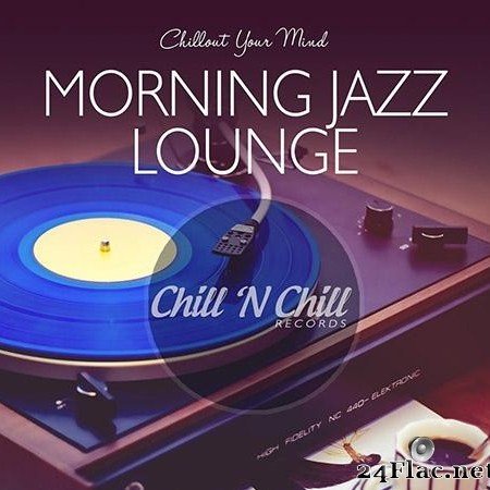 VA - Morning Jazz Lounge: Chillout Your Mind (2020) [FLAC (tracks)]