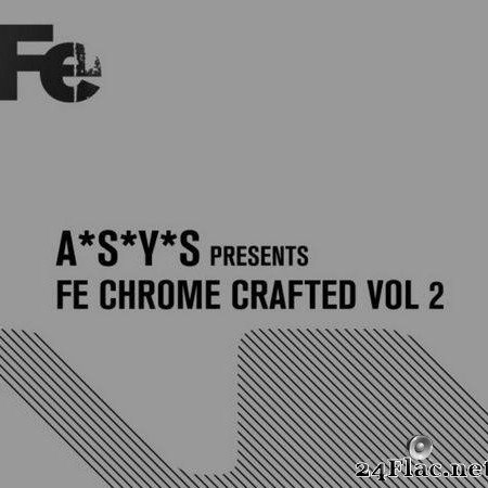VA & A*S*Y*S Presents: Fe Chrome Crafted Vol 2 (2020) [FLAC (tracks)]