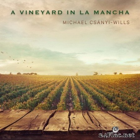 Michael Csányi-Wills - A Vineyard in La Mancha (2020) Hi-Res