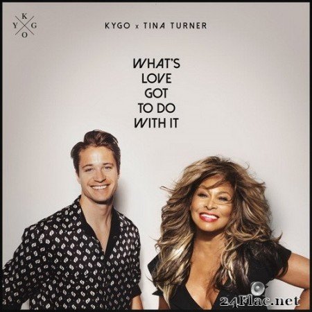 Kygo x Tina Turner - What’s Love Got to Do with It (Single) (2020) Hi-Res