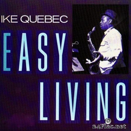 Ike Quebec - Easy Living (2020) Hi-Res