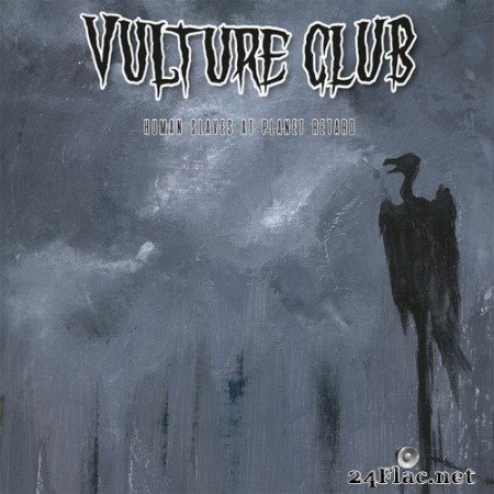 Vulture Club - Human Slaves at Planet Retard (2020) Hi-Res