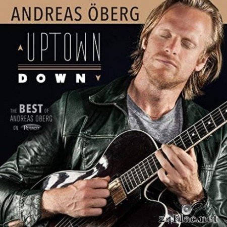 Andreas Öberg - Uptown Down: The Best of Andreas Öberg on Resonance (2020) FLAC