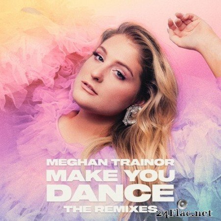 Meghan Trainor - Make You Dance (The Remixes) (2020) Hi-Res