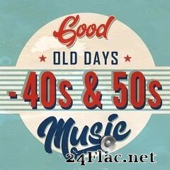 - Good Old Days: 40s & 50s Music (2020) FLAC