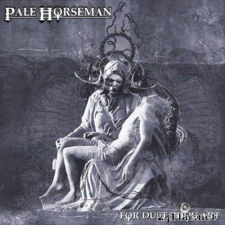 Pale Horseman - For Dust Thou Art (2020) FLAC