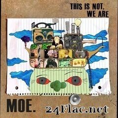 moe. - This Is Not, We Are (2020) FLAC