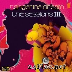 Tangerine Dream - The Sessions III (Live at Elbphilharmonie, Hamburg + Volksbühne, Berlin) (2020) FLAC