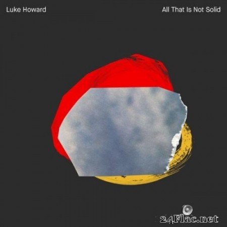Luke Howard - All That Is Not Solid (2020) Hi-Res